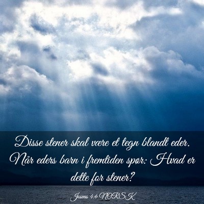 Picture 03 - Josvas 4:6 NORSK - Disse stener skal være et tegn blandt eder. Når - Bible Verse Picture
