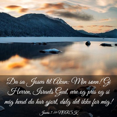 Picture 03 - Josvas 7:19 NORSK - Da sa Josva til Akan: Min sønn! Gi Herren, - Bible Verse Picture