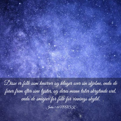 Picture 03 - Judas 1:16 NORSK - Disse er folk som knurrer og klager over sin - Bible Verse Picture