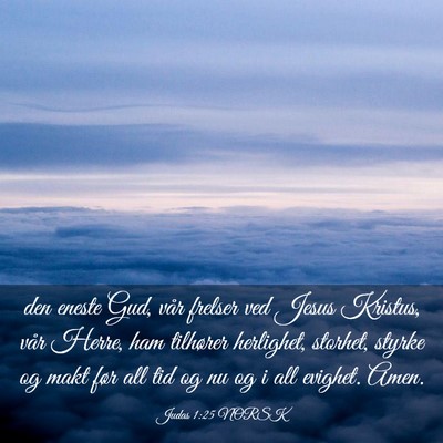 Picture 03 - Judas 1:25 NORSK - den eneste Gud, vår frelser ved Jesus Kristus, - Bible Verse Picture