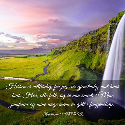 Picture 03 - Klagesangene 1:18 NORSK - Herren er rettferdig, for jeg var gjenstridig mot - Bible Verse Picture