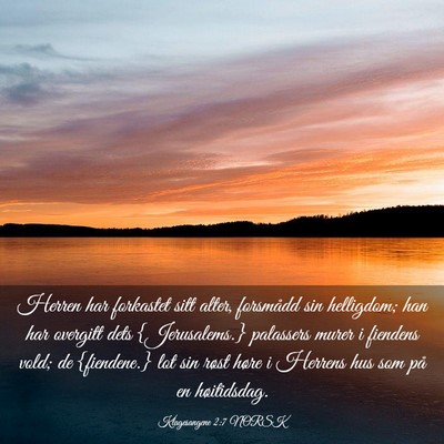 Picture 03 - Klagesangene 2:7 NORSK - Herren har forkastet sitt alter, forsmådd sin - Bible Verse Picture