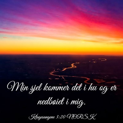 Picture 03 - Klagesangene 3:20 NORSK - Min sjel kommer det i hu og er nedbøiet i - Bible Verse Picture