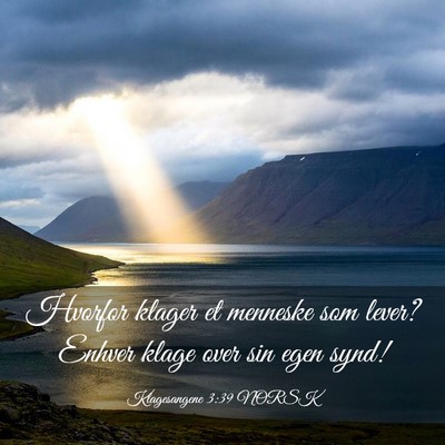 Picture 03 - Klagesangene 3:39 NORSK - Hvorfor klager et menneske som lever? Enhver - Bible Verse Picture