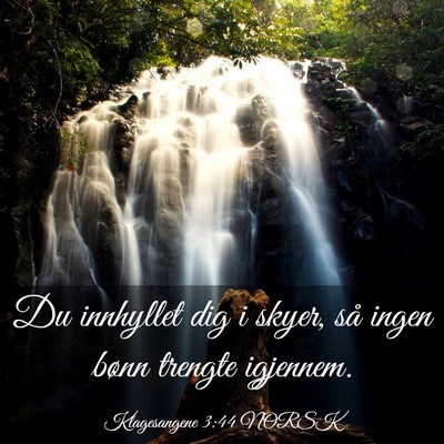 Picture 03 - Klagesangene 3:44 NORSK - Du innhyllet dig i skyer, så ingen bønn trengte - Bible Verse Picture