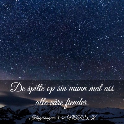 Picture 03 - Klagesangene 3:46 NORSK - De spilte op sin munn mot oss alle våre - Bible Verse Picture