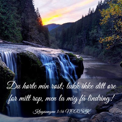 Picture 03 - Klagesangene 3:56 NORSK - Du hørte min røst; lukk ikke ditt øre for mitt - Bible Verse Picture