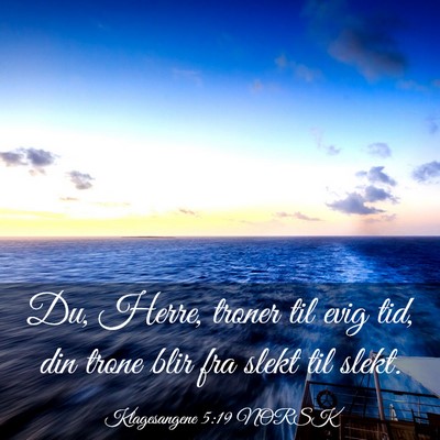 Picture 03 - Klagesangene 5:19 NORSK - Du, Herre, troner til evig tid, din trone blir - Bible Verse Picture