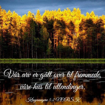 Picture 03 - Klagesangene 5:2 NORSK - Vår arv er gått over til fremmede, våre hus - Bible Verse Picture