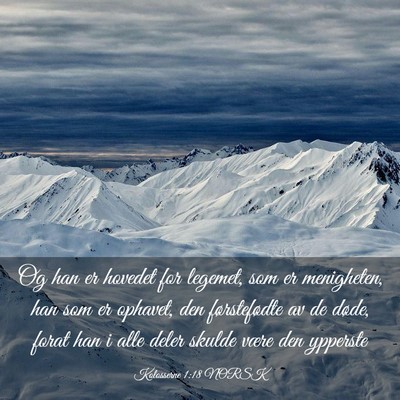 Picture 03 - Kolosserne 1:18 NORSK - Og han er hovedet for legemet, som er menigheten, - Bible Verse Picture