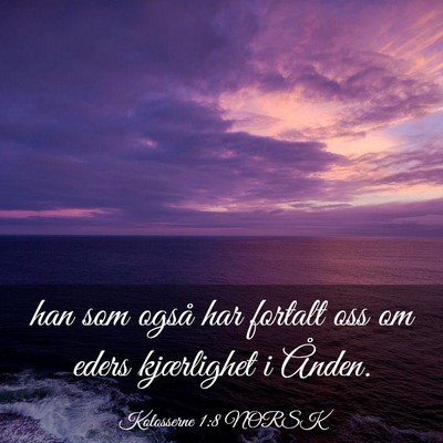 Picture 03 - Kolosserne 1:8 NORSK - han som også har fortalt oss om eders - Bible Verse Picture