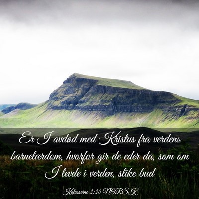 Picture 03 - Kolosserne 2:20 NORSK - Er I avdød med Kristus fra verdens barnelærdom, - Bible Verse Picture