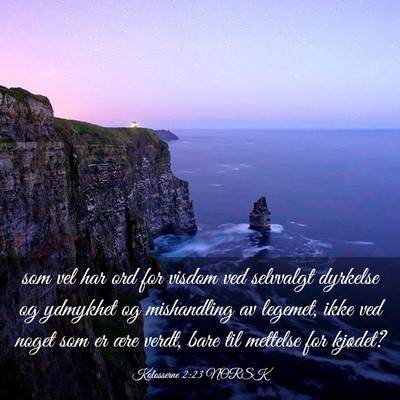 Picture 03 - Kolosserne 2:23 NORSK - som vel har ord for visdom ved selvvalgt dyrkelse - Bible Verse Picture