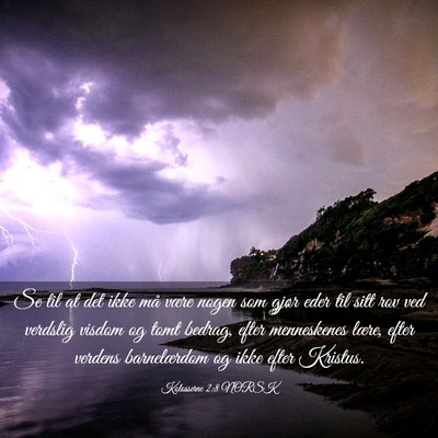 Picture 03 - Kolosserne 2:8 NORSK - Se til at det ikke må være nogen som gjør eder - Bible Verse Picture