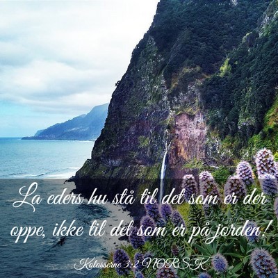 Picture 03 - Kolosserne 3:2 NORSK - La eders hu stå til det som er der oppe, ikke - Bible Verse Picture