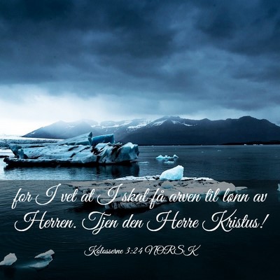 Picture 03 - Kolosserne 3:24 NORSK - for I vet at I skal få arven til lønn av - Bible Verse Picture