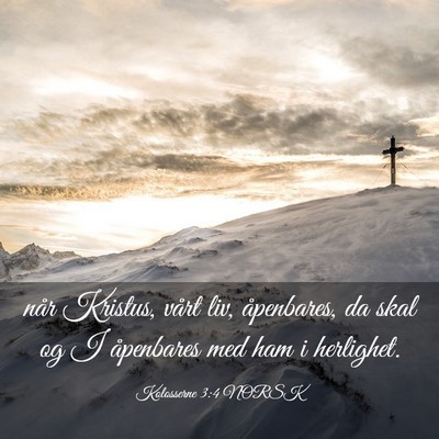 Picture 03 - Kolosserne 3:4 NORSK - når Kristus, vårt liv, åpenbares, da skal og I - Bible Verse Picture