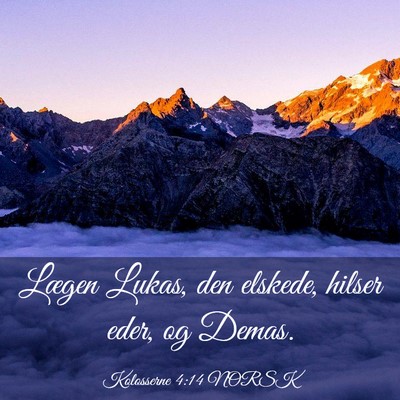 Picture 03 - Kolosserne 4:14 NORSK - Lægen Lukas, den elskede, hilser eder, og - Bible Verse Picture