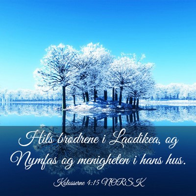 Picture 03 - Kolosserne 4:15 NORSK - Hils brødrene i Laodikea, og Nymfas og - Bible Verse Picture