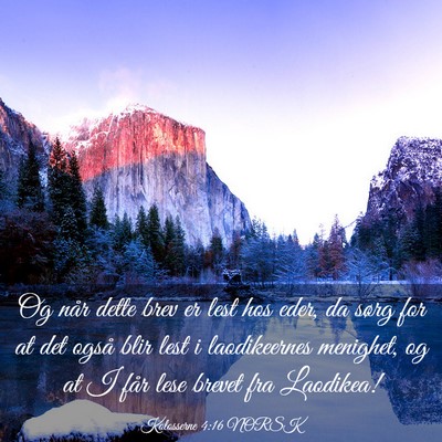 Picture 03 - Kolosserne 4:16 NORSK - Og når dette brev er lest hos eder, da sørg for - Bible Verse Picture