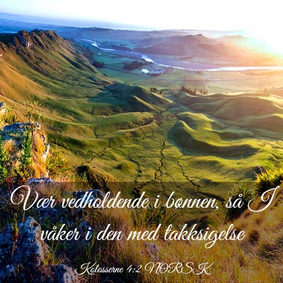 Picture 03 - Kolosserne 4:2 NORSK - Vær vedholdende i bønnen, så I våker i den - Bible Verse Picture
