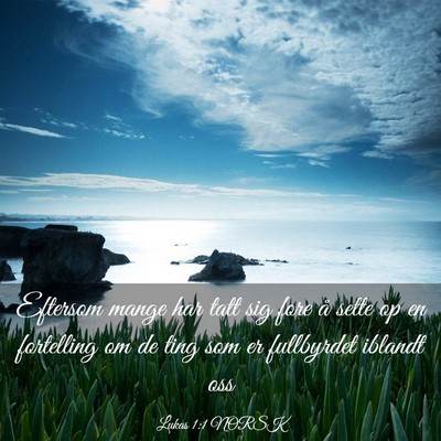 Picture 03 - Lukas 1:1 NORSK - Eftersom mange har tatt sig fore å sette op en - Bible Verse Picture