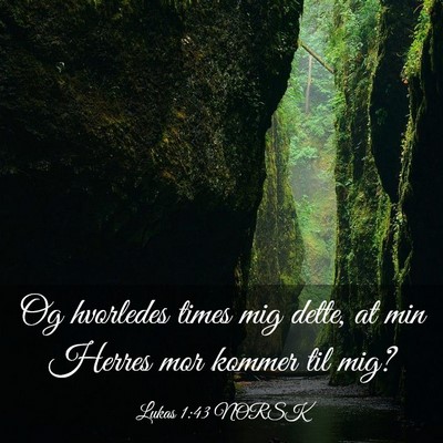 Picture 03 - Lukas 1:43 NORSK - Og hvorledes times mig dette, at min Herres mor - Bible Verse Picture