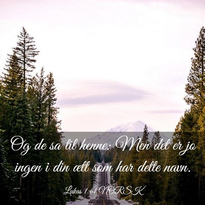 Picture 03 - Lukas 1:61 NORSK - Og de sa til henne: Men det er jo ingen i din - Bible Verse Picture