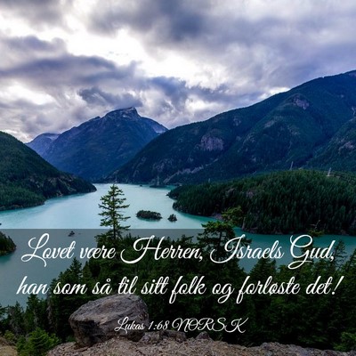 Picture 03 - Lukas 1:68 NORSK - Lovet være Herren, Israels Gud, han som så til - Bible Verse Picture