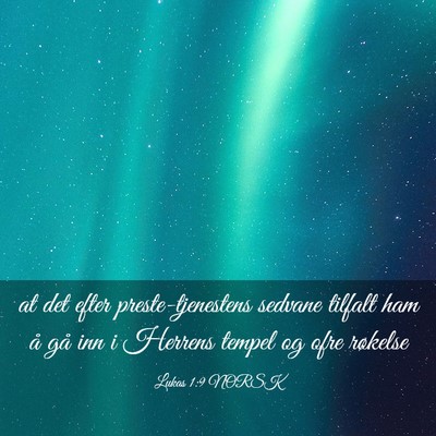 Picture 03 - Lukas 1:9 NORSK - at det efter preste-tjenestens sedvane tilfalt - Bible Verse Picture