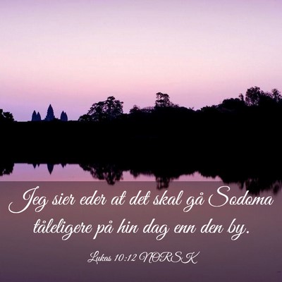 Picture 03 - Lukas 10:12 NORSK - Jeg sier eder at det skal gå Sodoma tåleligere - Bible Verse Picture