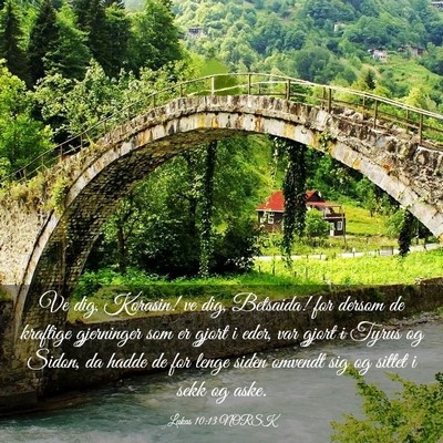 Picture 03 - Lukas 10:13 NORSK - Ve dig, Korasin! ve dig, Betsaida! for dersom de - Bible Verse Picture