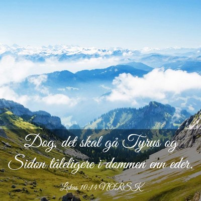 Picture 03 - Lukas 10:14 NORSK - Dog, det skal gå Tyrus og Sidon tåleligere i - Bible Verse Picture