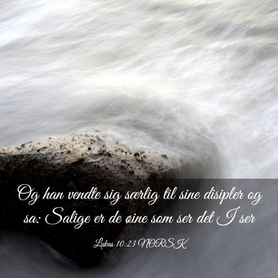 Picture 03 - Lukas 10:23 NORSK - Og han vendte sig særlig til sine disipler og - Bible Verse Picture
