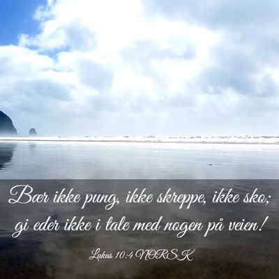 Picture 03 - Lukas 10:4 NORSK - Bær ikke pung, ikke skreppe, ikke sko; gi eder - Bible Verse Picture