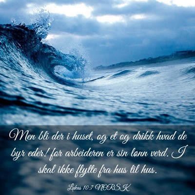 Picture 03 - Lukas 10:7 NORSK - Men bli der i huset, og et og drikk hvad de byr - Bible Verse Picture