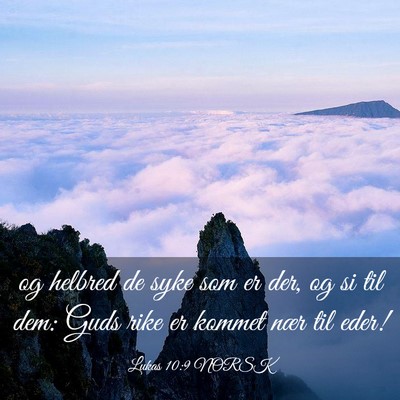 Picture 03 - Lukas 10:9 NORSK - og helbred de syke som er der, og si til dem: - Bible Verse Picture