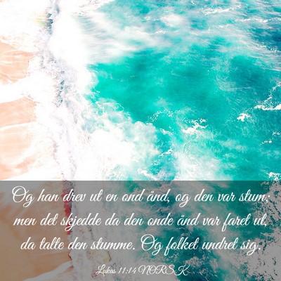 Picture 03 - Lukas 11:14 NORSK - Og han drev ut en ond ånd, og den var stum; men - Bible Verse Picture