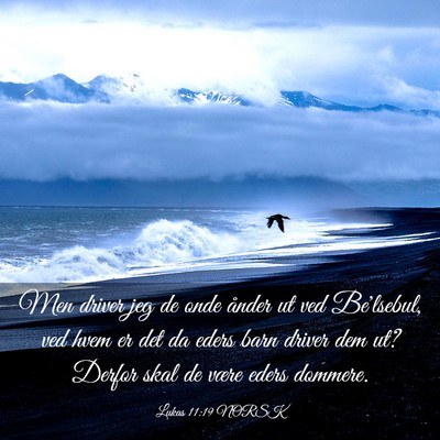 Picture 03 - Lukas 11:19 NORSK - Men driver jeg de onde ånder ut ved Be'lsebul, - Bible Verse Picture