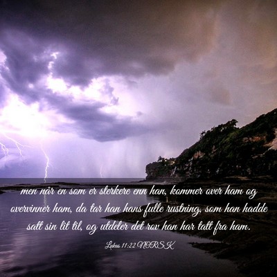 Picture 03 - Lukas 11:22 NORSK - men når en som er sterkere enn han, kommer over - Bible Verse Picture
