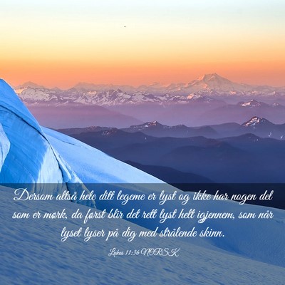 Picture 03 - Lukas 11:36 NORSK - Dersom altså hele ditt legeme er lyst og ikke - Bible Verse Picture