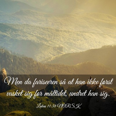 Picture 03 - Lukas 11:38 NORSK - Men da fariseeren så at han ikke først vasket - Bible Verse Picture