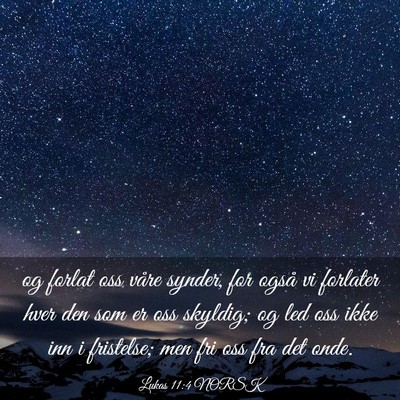 Picture 03 - Lukas 11:4 NORSK - og forlat oss våre synder, for også vi forlater - Bible Verse Picture