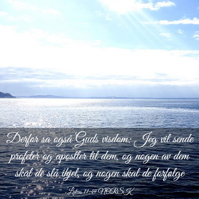 Picture 03 - Lukas 11:49 NORSK - Derfor sa også Guds visdom: Jeg vil sende - Bible Verse Picture