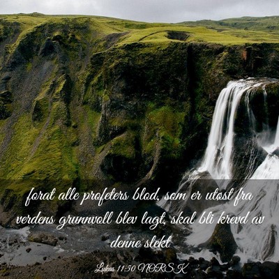Picture 03 - Lukas 11:50 NORSK - forat alle profeters blod, som er utøst fra - Bible Verse Picture