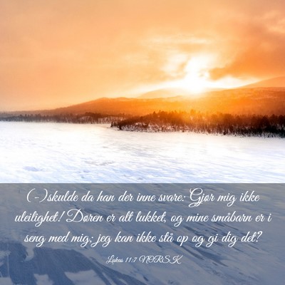 Picture 03 - Lukas 11:7 NORSK - (-)skulde da han der inne svare: Gjør mig ikke - Bible Verse Picture