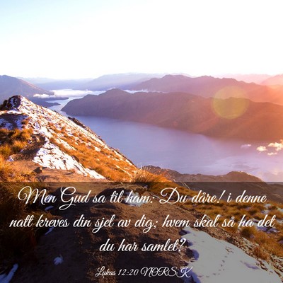 Picture 03 - Lukas 12:20 NORSK - Men Gud sa til ham: Du dåre! i denne natt kreves - Bible Verse Picture