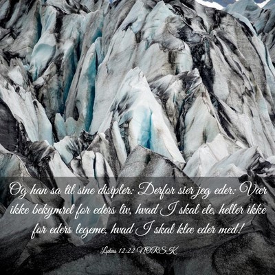 Picture 03 - Lukas 12:22 NORSK - Og han sa til sine disipler: Derfor sier jeg - Bible Verse Picture