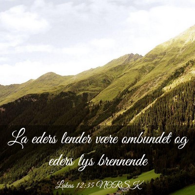 Picture 03 - Lukas 12:35 NORSK - La eders lender være ombundet og eders lys - Bible Verse Picture