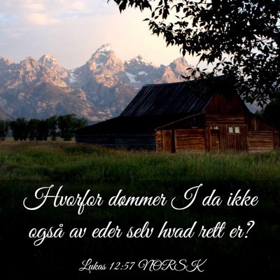 Picture 03 - Lukas 12:57 NORSK - Hvorfor dømmer I da ikke også av eder selv hvad - Bible Verse Picture